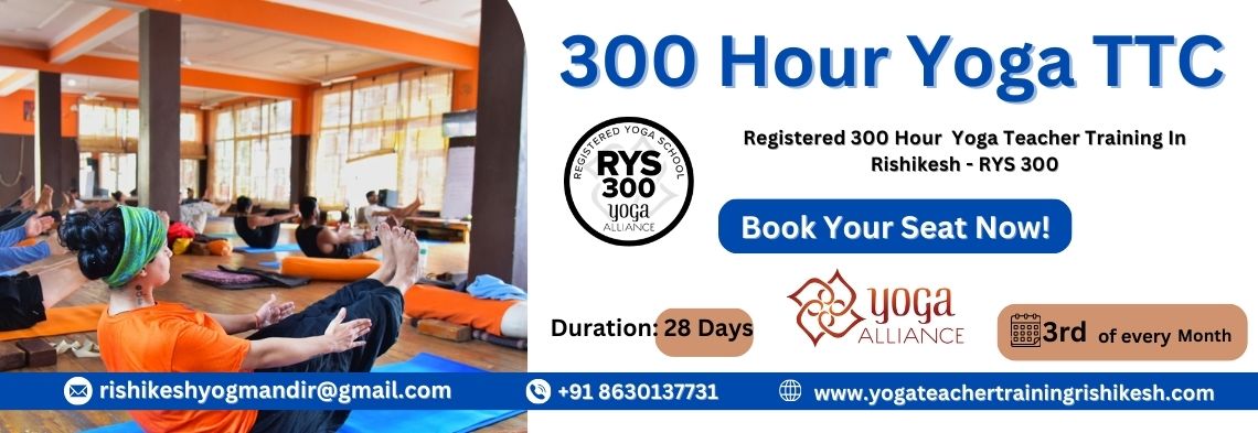 best 300 Hour Yoga Teacher Training in Rishikesh